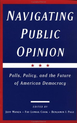 Navigating Public Opinion Polls, Policy, and the Future of American Democracy  2002 9780195149340 Front Cover