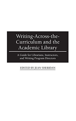 Writing-Across-The-Curriculum and the Academic Library A Guide for Librarians, Instructors, and Writing Program Directors  1995 9780313291340 Front Cover