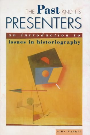 Past and Its Presenters An Introduction to Issues in Historiography  1998 9780340679340 Front Cover