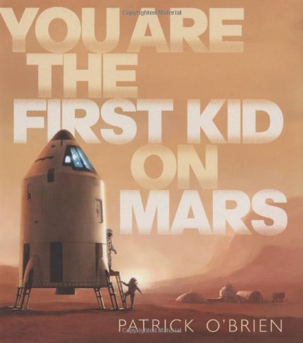 You Are the First Kid on Mars   2009 9780399246340 Front Cover