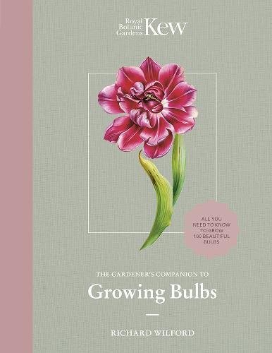 The Kew Gardener's Guide to Growing Bulbs: The Art and Science to Grow Your Own Bulbs  2019 9780711239340 Front Cover
