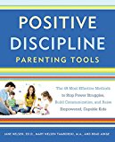 Positive Discipline Parenting Tools The 49 Most Effective Methods to Stop Power Struggles, Build Communication, and Raise Empowered, Capable Kids  2016 9781101905340 Front Cover