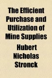 Efficient Purchase and Utilization of Mine Supplies  2010 9781154459340 Front Cover