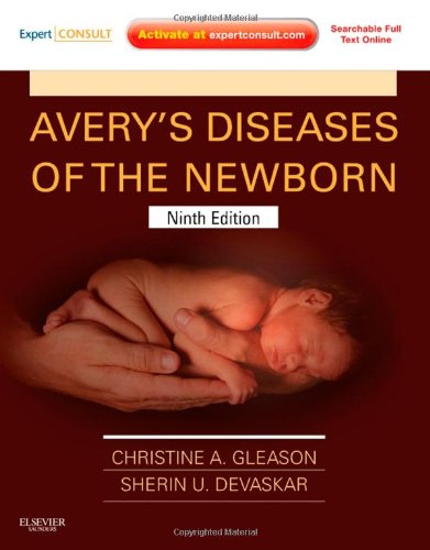 Avery's Diseases of the Newborn Expert Consult - Online and Print 9th 2012 9781437701340 Front Cover