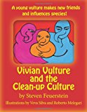 Vivian Vulture and the Cleanup Culture A Young Vulture Makes New Friends and Influences Species! N/A 9781493774340 Front Cover