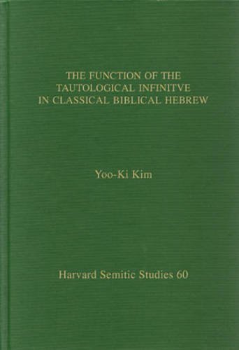 Function of the Tautological Infinitive in Classical Biblical Hebrew   2009 9781575069340 Front Cover