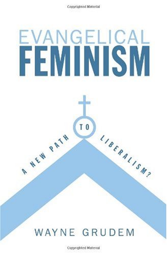 Evangelical Feminism A New Path to Liberalism?  2006 9781581347340 Front Cover