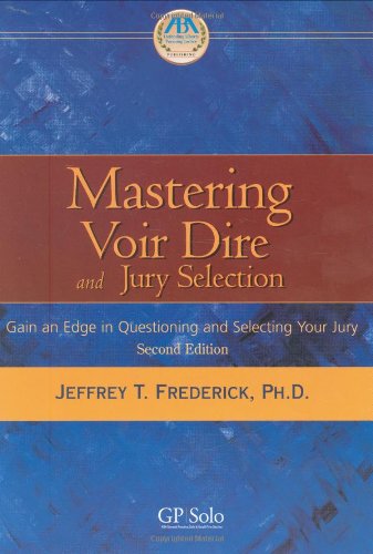 Mastering Voir Dire and Jury Selection Gaining an Edge in Questioning and Selecting a Jury 2nd 2004 9781590314340 Front Cover