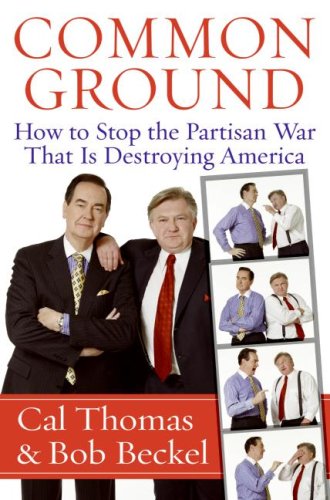 Common Ground How to Stop the Partisan War That Is Destroying America N/A 9780061236341 Front Cover