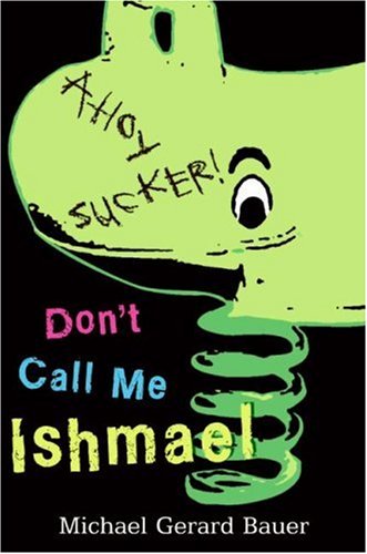 Don't Call Me Ishmael   2007 9780061348341 Front Cover