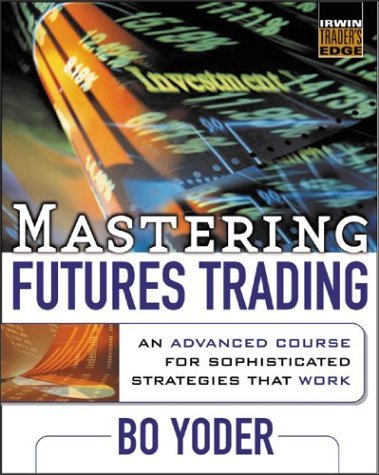 Mastering Futures Trading An Advanced Course for Sophisticated Strategies That Work  2004 9780071420341 Front Cover