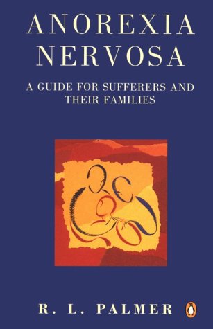Anorexia Nervosa A Guide for Sufferers and Their Families 2nd (Revised) 9780140100341 Front Cover