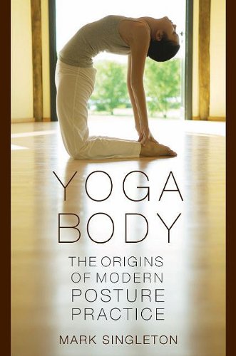 Yoga Body The Origins of Modern Posture Practice  2010 9780195395341 Front Cover
