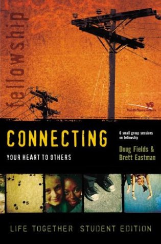 Connecting Your Heart to Others 6 Small Group Sessions on Fellowship  2003 (Student Manual, Study Guide, etc.) 9780310253341 Front Cover