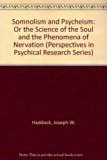 Somnolism and Psycheism : Or the Science of the Soul and the Phenomena of Nervation 2nd (Reprint) 9780405070341 Front Cover