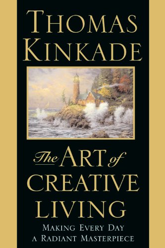 Art of Creative Living Making Every Day a Radiant Masterpiece  2005 9780446532341 Front Cover