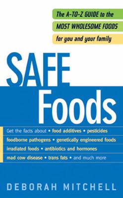 Safe Foods The A-Z Guide to the Most Wholesome Foods for You and Your Family  2004 9780451213341 Front Cover
