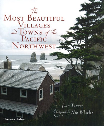 Most Beautiful Villages and Towns of the Pacific Northwest   2010 9780500515341 Front Cover