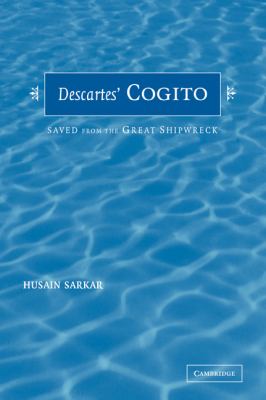 Descartes' Cogito Saved from the Great Shipwreck  2007 9780521037341 Front Cover