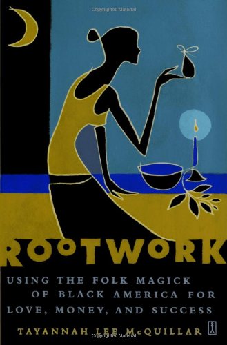 Rootwork Using the Folk Magick of Black America for Love, Money and Success  2003 9780743235341 Front Cover