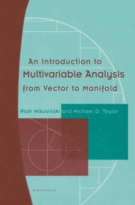 Introduction to Multivariable Analysis From Vector to Manifold  2002 9780817642341 Front Cover