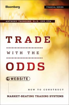 Trade with the Odds How to Construct Market-Beating Trading Systems  2013 9781118164341 Front Cover