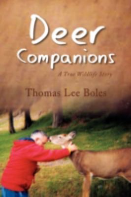 Deer Companions A True Wildlife Story  2008 9781436334341 Front Cover