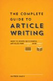 Complete Guide to Article Writing How to Write Successful Articles for Online and Print Markets  2014 9781599637341 Front Cover