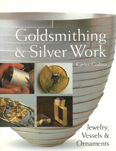 Goldsmithing and Silver Work Jewelry, Vessels and Ornaments N/A 9781600591341 Front Cover