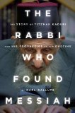 Rabbi Who Found Messiah The Story of Yitzhak Kaduri and His Prophecies of the Endtime  2014 9781938067341 Front Cover