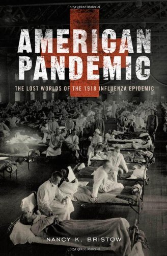 American Pandemic The Lost Worlds of the 1918 Influenza Epidemic  2012 9780199811342 Front Cover