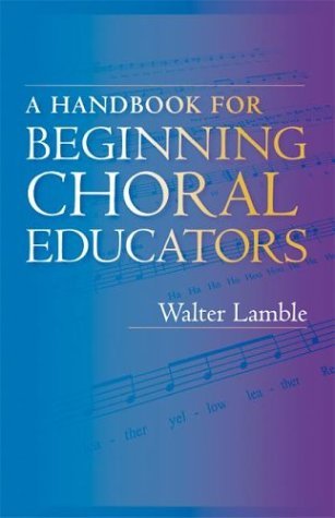 Handbook for Beginning Choral Educators   2004 9780253344342 Front Cover