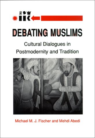 Debating Muslims Cultural Dialogues in Postmodernity and Tradition  1990 9780299124342 Front Cover