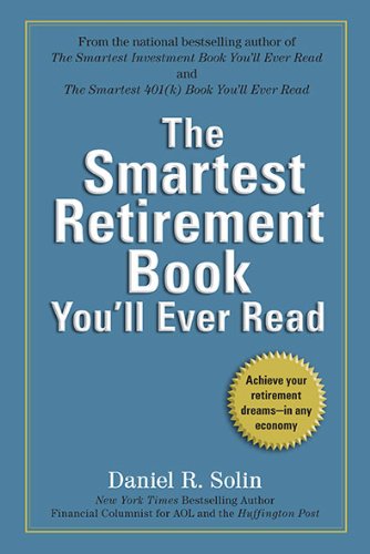 Smartest Retirement Book You'll Ever Read Achieve Your Retirement Dreams--In Any Economy N/A 9780399536342 Front Cover