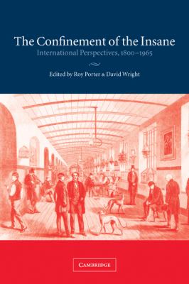 Confinement of the Insane International Perspectives, 1800-1965  2011 9780521283342 Front Cover