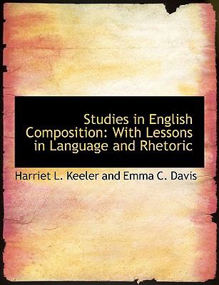Studies in English Composition: With Lessons in Language and Rhetoric  2008 (Large Type) 9780554656342 Front Cover