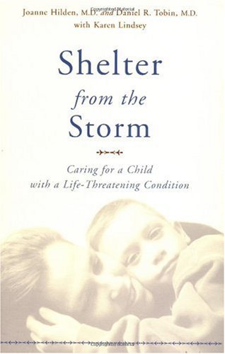 Shelter from the Storm Caring for a Child with a Life-Threatening Condition  2003 9780738205342 Front Cover