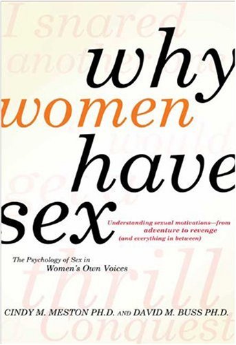 Why Women Have Sex Understanding Sexual Motivation - From Adventure to Revenge (And Everything in Between)  2009 9780805088342 Front Cover