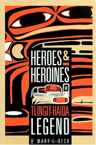 Heroes and Heroines Tlingit-Haida Legend N/A 9780882403342 Front Cover