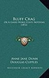 Bluff Crag Or A Good Word Costs Nothing (1872) N/A 9781168894342 Front Cover
