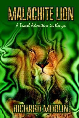 Malachite Lion A Travel Adventure in Kenya N/A 9781403373342 Front Cover