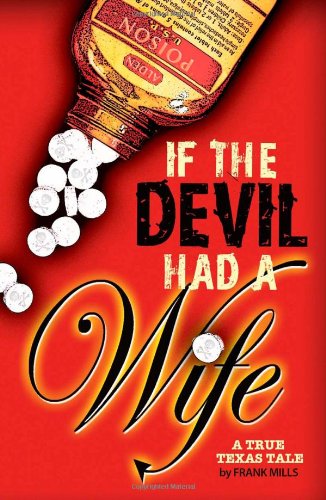 If the Devil Had a Wife A True Texas Tale  2010 9781439240342 Front Cover