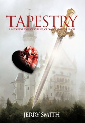 Tapestry: A Medieval Tale of Curses, Crowns, and Courage  2012 9781475934342 Front Cover
