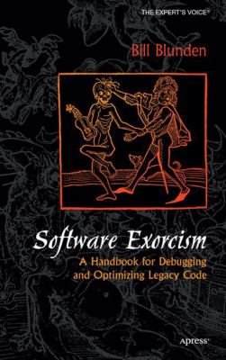 Software Exorcism A Handbook for Debugging and Optimizing Legacy Code  2003 9781590592342 Front Cover