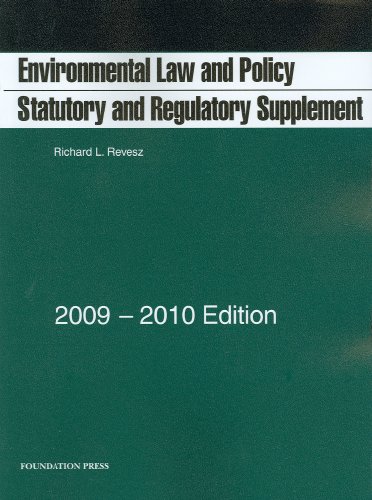 Environmental Law and Policy Statutory and Regulatory Supplement, 2009-10 Edition  2009 9781599416342 Front Cover