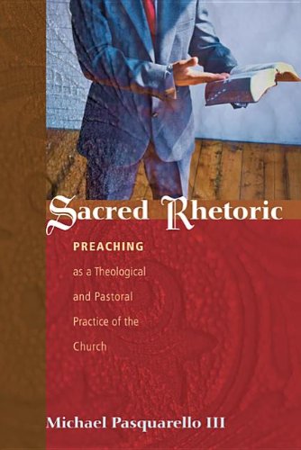Sacred Rhetoric Preaching As a Theological and Pastoral Practice of the Church N/A 9781620323342 Front Cover