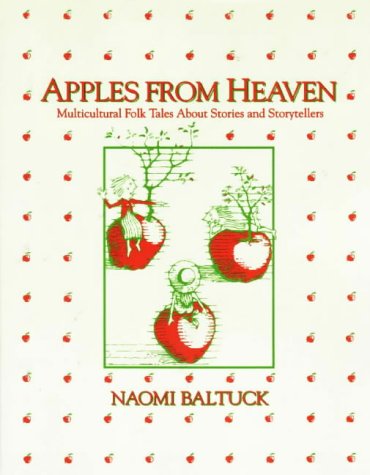 Apples from Heaven : Multicultural Folktales about Stories and Storytellers  1995 9780208024343 Front Cover