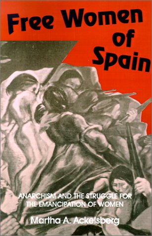 Free Women of Spain Anarchism and the Struggle for the Emancipation of Women  1991 9780253206343 Front Cover
