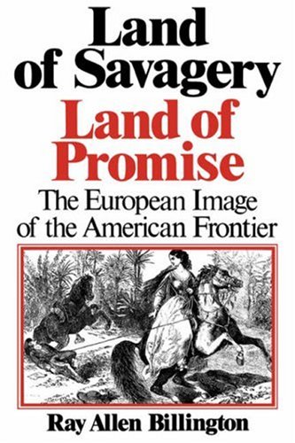 Land of Savagery, Land of Promise The European Imagery of the American Frontier N/A 9780393333343 Front Cover