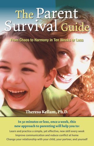 Parent Survival Guide From Chaos to Harmony in Ten Weeks or Less  2009 9780415989343 Front Cover